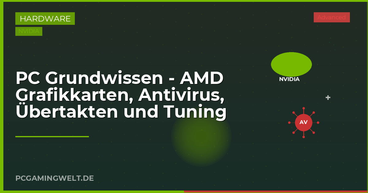PC Grundwissen - AMD Grafikkarten, Antivirus, Übertakten und Tuning