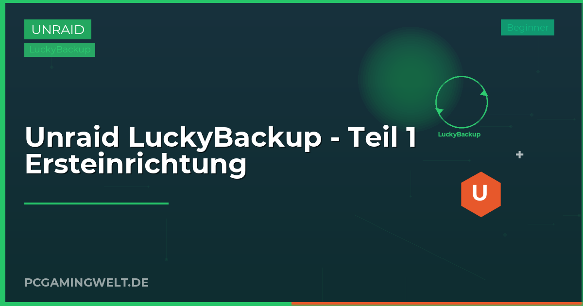 Unraid LuckyBackup - Teil 1 Ersteinrichtung