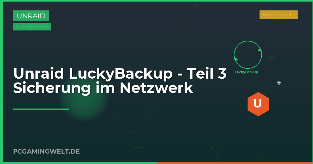Unraid LuckyBackup - Teil 3 Sicherung im Netzwerk