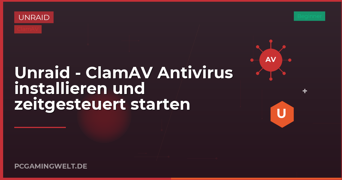 Unraid - ClamAV Antivirus installieren und zeitgesteuert starten